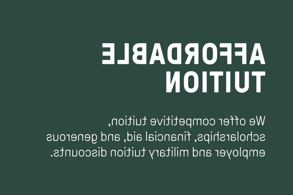 实惠的学费:我们提供有竞争力的学费, scholarships, financial aid, 以及慷慨的雇主和军队学费折扣. 